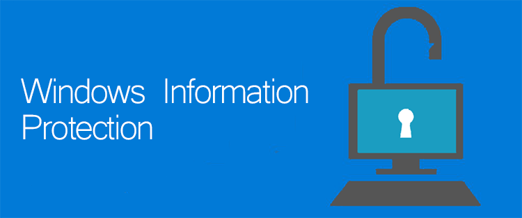 Windows Information Protection (WIP)